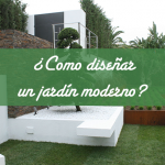 ¿Como diseñar un jardín moderno?